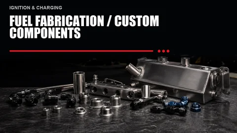 Fuel Fabrication / Custom Components