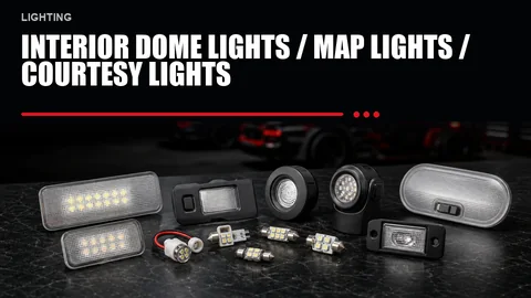 Interior Dome Lights / Map Lights / Courtesy Lights