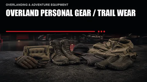 Overland Personal Gear / Trail Wear