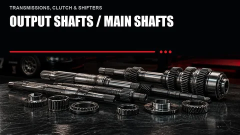 Output Shafts / Main Shafts