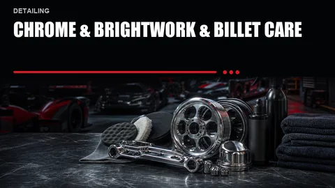 Chrome & Brightwork & Billet Care