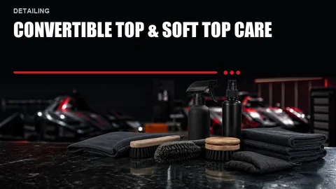 Convertible Top & Soft Top Care