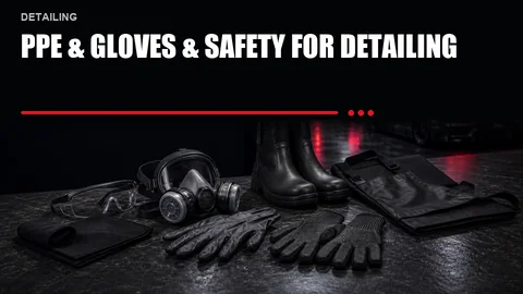 PPE & Gloves & Safety for Detailing
